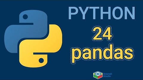 آموزش برنامه نویسی پایتون - جلسه 24 | pandas in python #جنگو #پایتون #پانداس #پانداس_پایتون