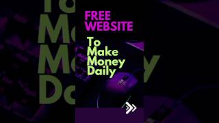 Free Website To Make Money Daily #makemoneyonline #workfromhome #top