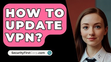 How To Update VPN? - SecurityFirstCorp.com