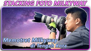 STACKING FOTO MILKYWAY dengan SEQUATOR dan Cara FOTO MILKYWAY di Tengah Kota screenshot 2