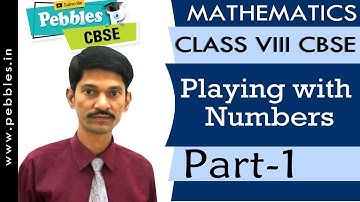 Part-1 : Playing with Numbers | Mathematics | Class 8 | CBSE Syllabus