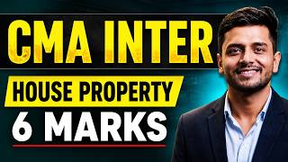 CMA Inter Tax 🔥 House Property Full Fasttrack | June &amp; Dec 2026 | Most Important Chapter