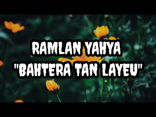 Lirik lagu RAMLAN YAHYA - BAHTERA TAN LAYEU (Official music video) class=