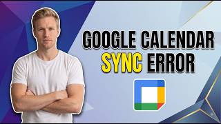 How To Fix Google Calendar Sync Error Easy Guide
