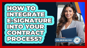 How To Integrate E-Signature Into Your Contract Process?