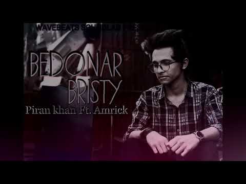 Bedonar Brishty - Piran Khan ft. Amrick Das Gupta | New Song