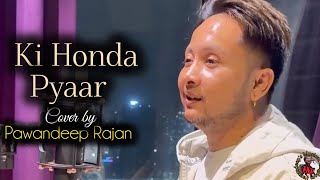Ki Honda Pyaar Covered By Pawandeep Rajan Arijit Singh Jabariya Jodi  