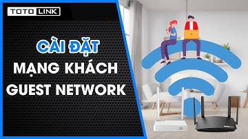 Cài đặt Mạng khách (Guest Network) cho TOTOLINK A720R