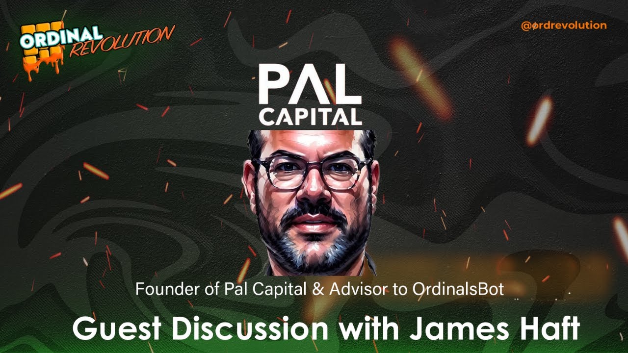 Bitcoin Master class with James Haft: Founder of PalCapital, Crypto Mondays & Advisor to Ordinalbot