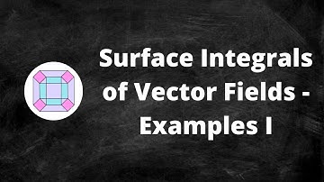Surface Integrals of Vector Fields - Examples I