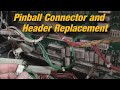 Pinball Repair - Connector & Header Replacement