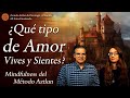 ¿Qué tipo de Amor Vives y Sientes? - Mindfulness del Método Aztlan