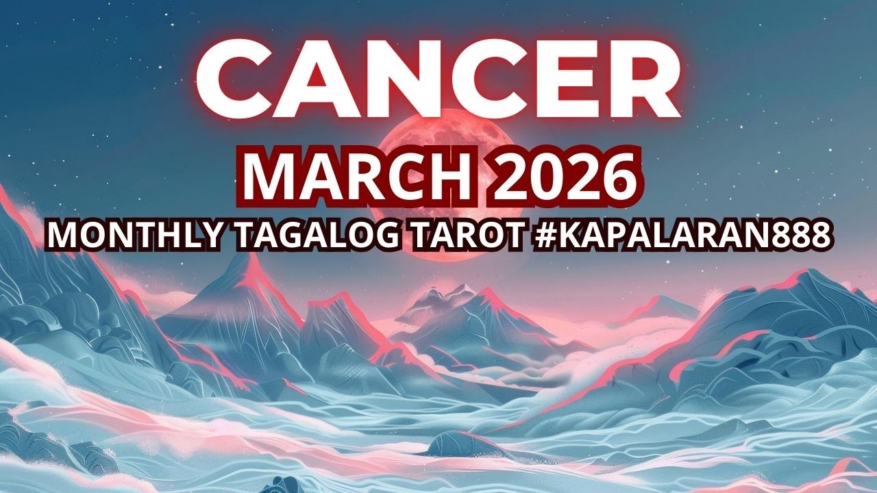 SUPER YAMAN NG TAONG ITO! CANCER MARCH 2026 GENERAL MONTHLY TAGALOG TAROT PREDICTIONS #KAPALARAN888