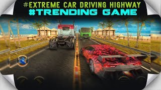 Extreme Car Driving Highway Racing 2019 : Android Gameplay FHD screenshot 5