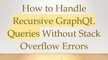 How to Handle Recursive GraphQL Queries Without Stack Overflow Errors
