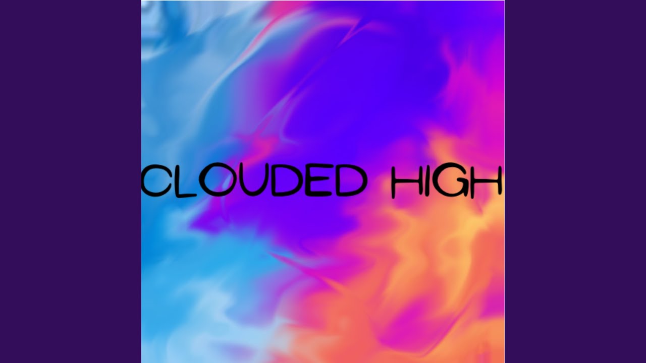 Watch Clouded High (Freestyle) on YouTube Watch Clouded High (Freestyle) on YouTube