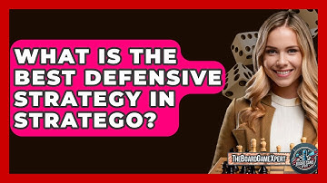 What Is The Best Defensive Strategy In Stratego? - The Board Game Xpert