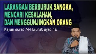 LARANGAN BERBURUK SANGKA - KAJIAN SURAT AL-HUJURAT AYAT 12 - UST. MUHAMMAD THOIF