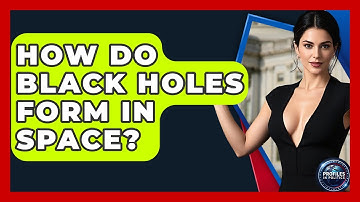 How Do Black Holes Form in Space? - Profiles in Politics
