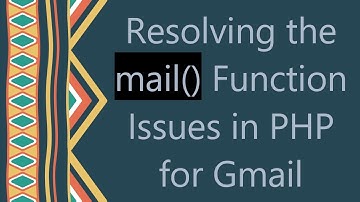 Resolving the mail() Function Issues in PHP for Gmail