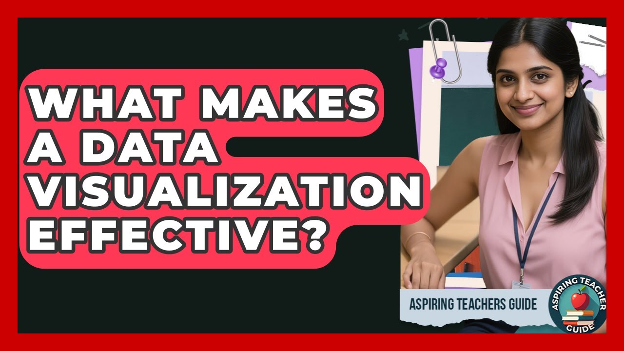 What Makes A Data Visualization Effective? - Aspiring Teacher Guide