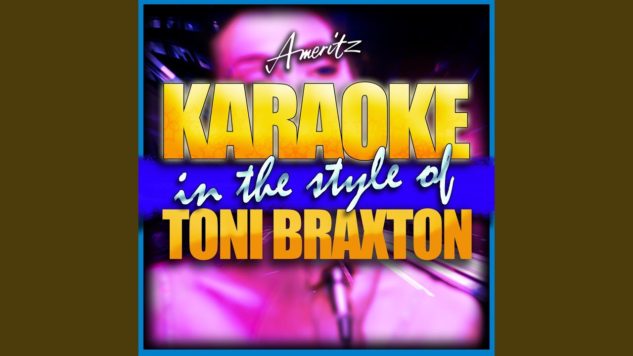 Just Be a Man About It (In the Style of Toni Braxton) (Instrumental Version) YouTube