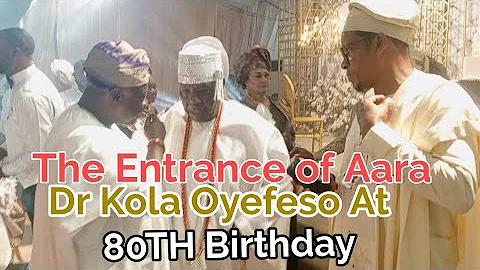 Arrival of Aare Dr Kola Oyefeso at his 80th birthday party