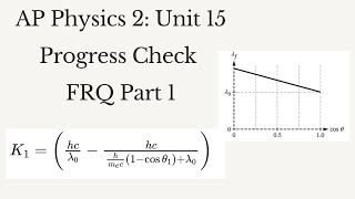 AP Physics 2: Unit 15 Progress Check FRQ, Part 1