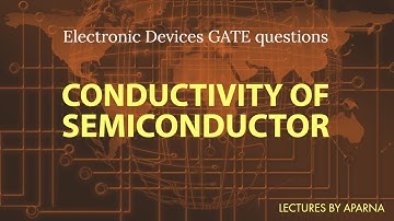 Electronic Devices GATE questions | Conductivity of Semiconductor