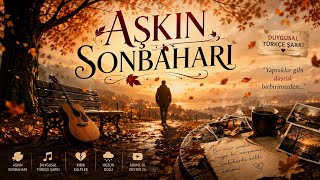 Aşkin Sonbahari 🍂💔 Yapraklar Gibi Düştük Birbirimizden… Duygusal Türkçe Şarkı 2026