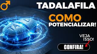 COMO TURBINAR O EFEITO DA TADALAFILA?