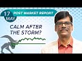 Calm after the storm post market report 17may24