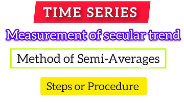 Method of Semi Averages || Measurement of Secular Trend || Time Series|| Time Series statistics||bsc