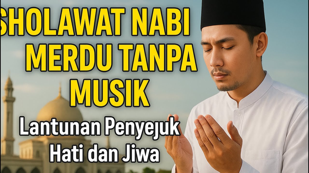 Sholawat Nabi Tanpa Musik Terbaru | Suara Lembut Menyentuh Hati