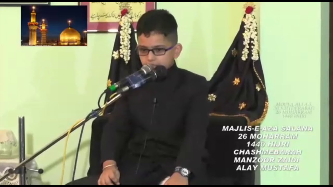 Mola Ka Nanha Zakir-e-Aehlulbait Fazal Abbas Taqreer on 26 th Muharram 1440 hijri Azadari Hyderabad