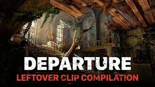 Departure Leftover Clip Compilation