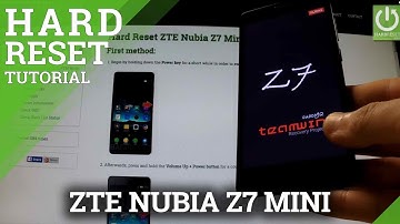 Hard Reset ZTE Nubia Z7 Mini - Wipe All Data by Factory Reset