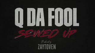 Q Da Fool  - Sewed Up