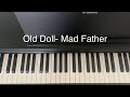 Old Doll- Mad Father (Keys cover)
