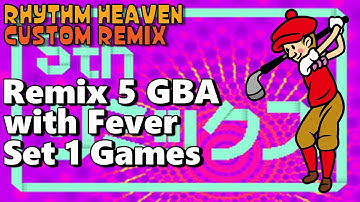 Remix 5 GBA with Set 1 Fever games (Rhythm Heaven Custom Remix)