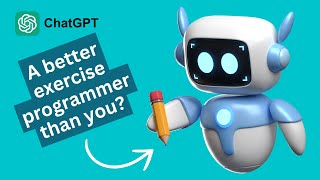 Writing exercise programs with ChatGPT