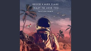 Crazy to Love You (Friction Remix)
