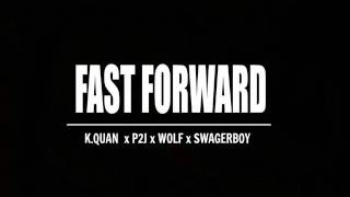 K.quan X P2J X Wolf X Swager Boy - Fast Forward