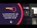 La comunicación: una herramienta para la expresión social | Audiencias Capital