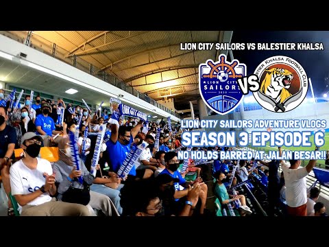 LION CITY SAILORS ADVENTURE VLOGS SEASON 3 EPISODE 6: NO HOLDS BARRED AT JALAN BESAR!!