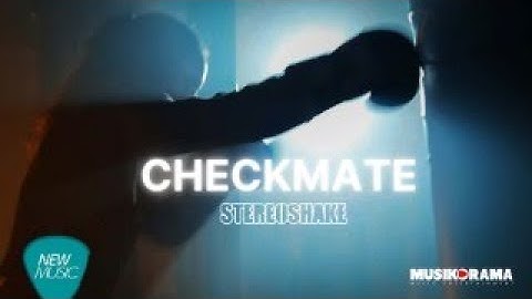 Stereoshake - Checkmate [Official Music Video]