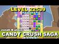 Candy Crush Saga Level 22539