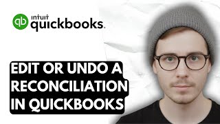 How To Edit Or Undo A Reconciliation In QuickBooks Online [2026 Guide]