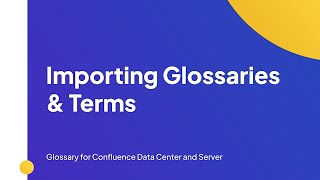 Importing Glossaries & Terms | Glossary for Confluence Data Center/Server