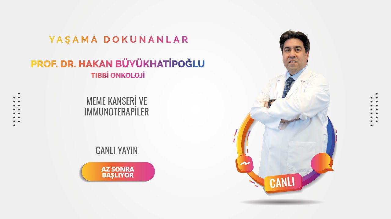 Prof. Dr. Hakan Büyükhatipoğlu - Meme Kanseri ve Immunoterapiler